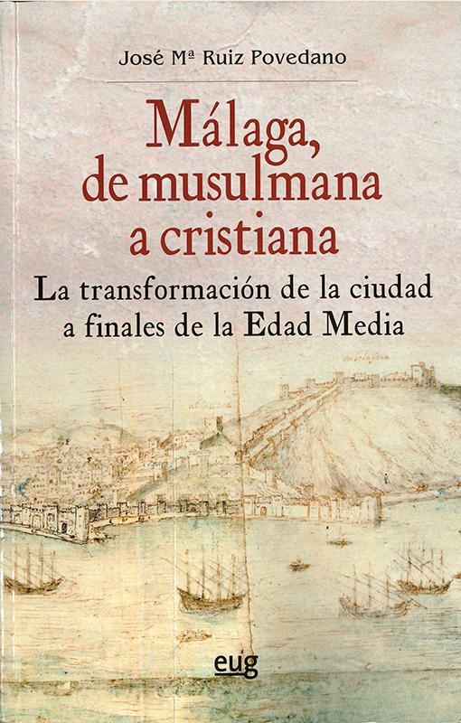 Málaga, de musulmana a cristiana. La transformación de la ciudad a finales de la Edad Media.
